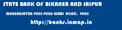 STATE BANK OF BIKANER AND JAIPUR  MAHARASHTRA PUNE PUNA LAXMI  ROAD,  PUNE  banks information 